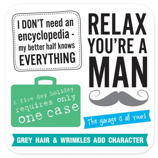 Coasters - Perfect Gifts For Him & Her Relax You're A Man
