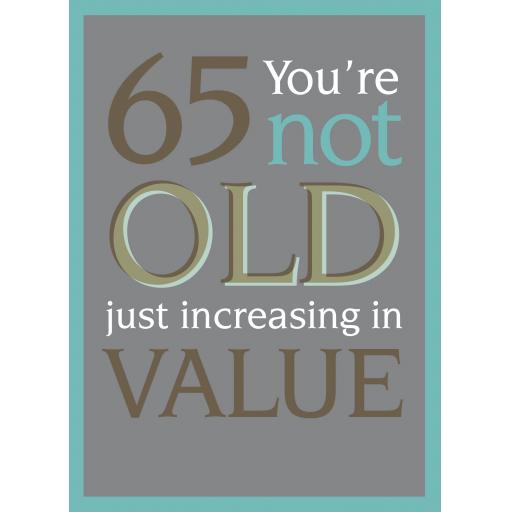 Age To Celebrate Card - 65 You're Not Old