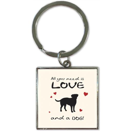Key Ring - All You Need Is Love And A Dog